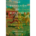 The Extinction of Experience: Being Human in a Disembodied World