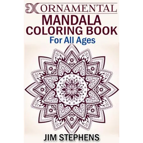 Ornamental Mandala Coloring Book: For All Ages