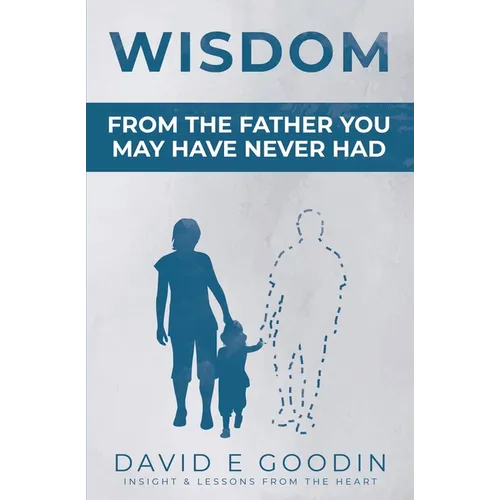 Wisdom: From The Father You May Have Never Had