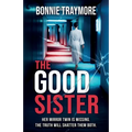 The Good Sister A gripping mind-bending domestic thriller