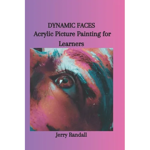 Dynamic Faces: Acrylic Picture Painting for Learners