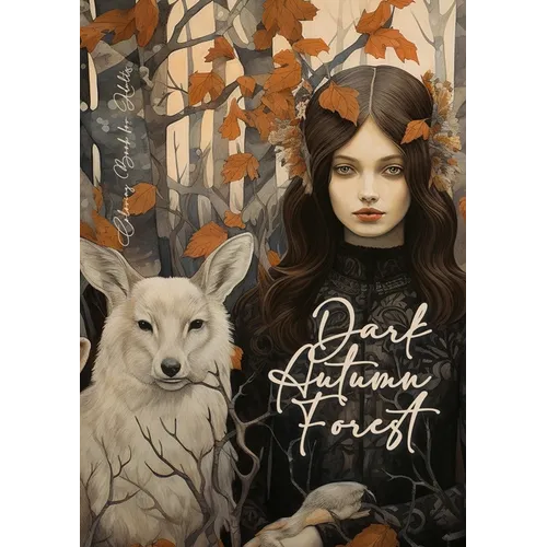 Dark Autumn Forest Coloring Book for Adults: Grayscale forest Coloring Book Fall Forest Girls Autumn Coloring Book for Adults Forest Animals Grayscale