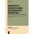 Graffiti Scratched, Scrawled, Sprayed: Towards a Cross-Cultural Understanding