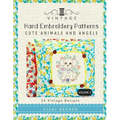 Vintage Hand Embroidery Patterns Cute Animals and Angels: 24 Authentic Vintage Designs