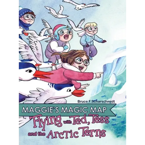 Maggie's Magic Map: Flying with Ted, Tess and the Artic Terns
