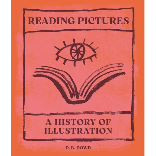 Reading Pictures: A History of Illustration