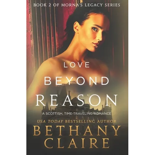 Love Beyond Reason: A Scottish, Time Travel Romance
