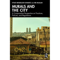 Murals and the City: A Comparative Perspective on Practices, Policies, and Regulations