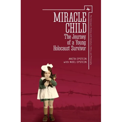Miracle Child: The Journey of a Young Holocaust Survivor