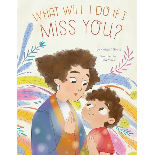 What Will I Do If I Miss You?: A Picture Book for Separation Anxiety