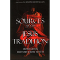 Sources of the Jesus Tradition: Separating History from Myth