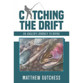 Catching The Drift: An Angler's Journey to Divine