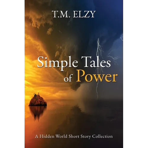 Simple Tales of Power: Hidden World Short Story Collection