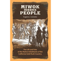 Miwok Means People: The life and fate of the native inhabitants of the California Gold Rush country