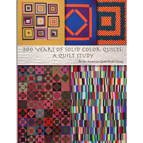 200 Years of Solid Color Quilts: A Quilt Study