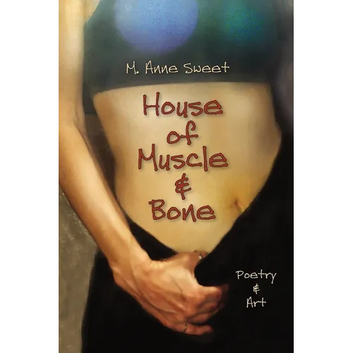 House of Muscle & Bone: Poetry & Art