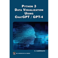 Python 3 and Data Visualization Using ChatGPT /GPT-4