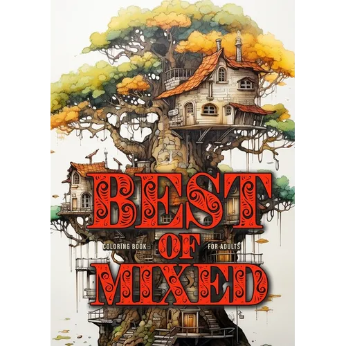 Best of Mixed Coloring Book for Adults: Mixed Coloring Book for Adults Grayscale Best of Jars, Swords, zentangle Landscapes, Alien worlds, Cactus, Cam