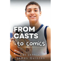 From Casts to Comics (These First Letters, Book One)