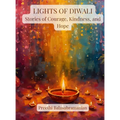 Lights of Diwali: Stories of Courage, Kindness, and Hope