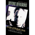 Divine Invasions: A Life of Philip K. Dick