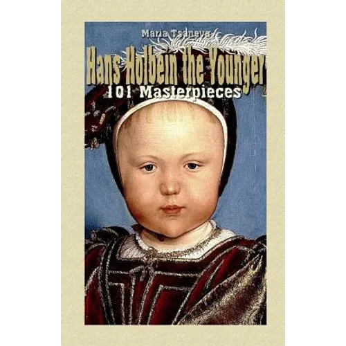 Hans Holbein the Younger: 101 Masterpieces