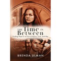 The Time in Between: Finding Hope in an Era of Peace, Love, and War