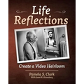 Life Reflections: Create a Video Heirloom