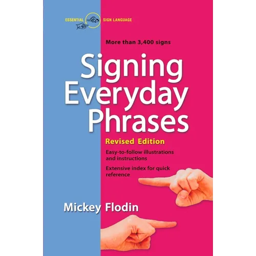 Signing Everyday Phrases: More Than 3,400 Signs, Revised Edition