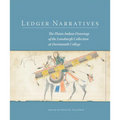 Ledger Narratives: The Plains Indian Drawings in the Mark Lansburgh Collection at Dartmouth College Volume 6
