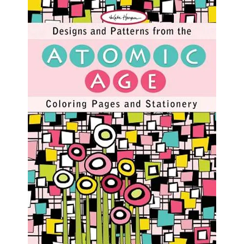 Designs and Patterns from the Atomic Age: Coloring Pages and Stationery