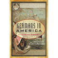 Germans in America: A Concise History
