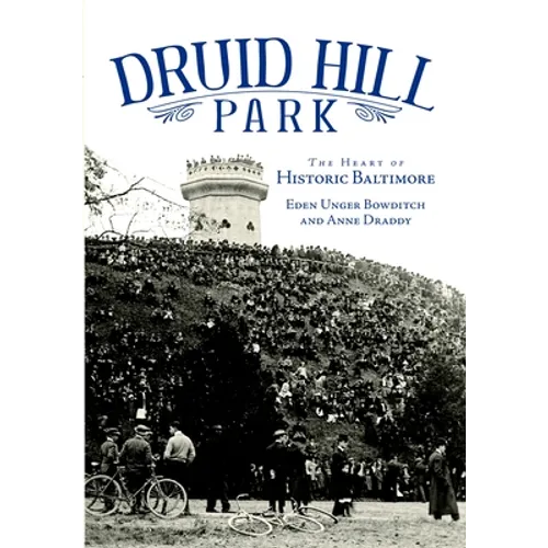 Druid Hill Park: The Heart of Historic Baltimore