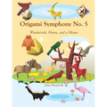 Origami Symphony No. 5: Woodwinds, Horns, and a Moose