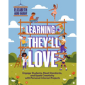 Learning They'll Love: Engage Students, Meet Standards, and Spark Creativity with Personal Interest Projects