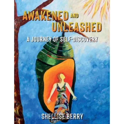 Awakened and Unleashed: A Journey of Self-Discovery