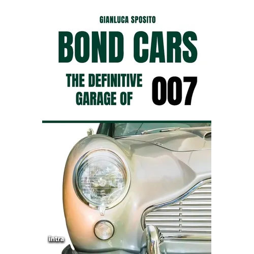 Bond Cars: The Definitive Garage of 007