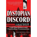 Dystopian Discord: Cold War Politics and Cambodian Communism