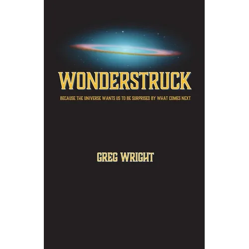 Wonderstruck: because the universe wants us to be surprised by what comes next