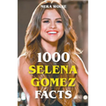 1000 Selena Gomez Facts