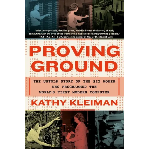 Proving Ground: The Untold Story of the Six Women Who Programmed the World's First Modern Computer