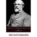 General Lee: A Biography of Robert E. Lee
