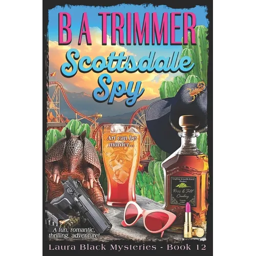 Scottsdale Spy: a fun, romantic, thrilling, adventure...