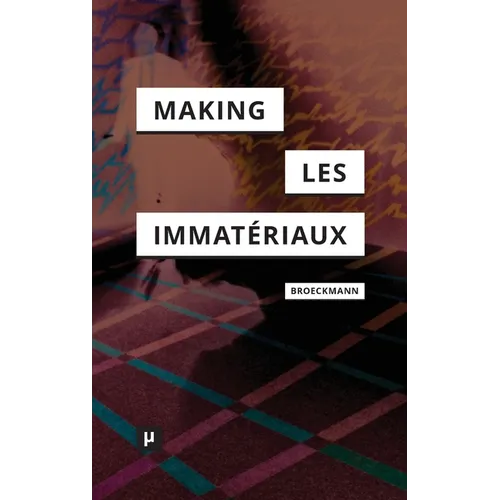 The Making of Les Immatériaux
