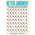 Better Judgment: How Three Judges Are Bringing Justice Back to the Courts