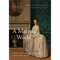 A Material World: Culture, Society, and the Life of Things in Early Anglo-America