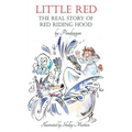 Little Red: The Real Story of Red Riding Hood.