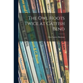 The Owl Hoots Twice at Catfish Bend