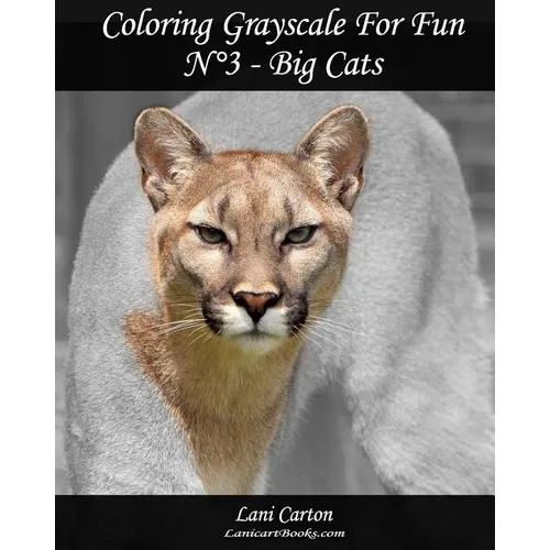 Coloring Grayscale For Fun - N°3 - Big Cats: 25 Big Cats Grayscale images to color and bring to life