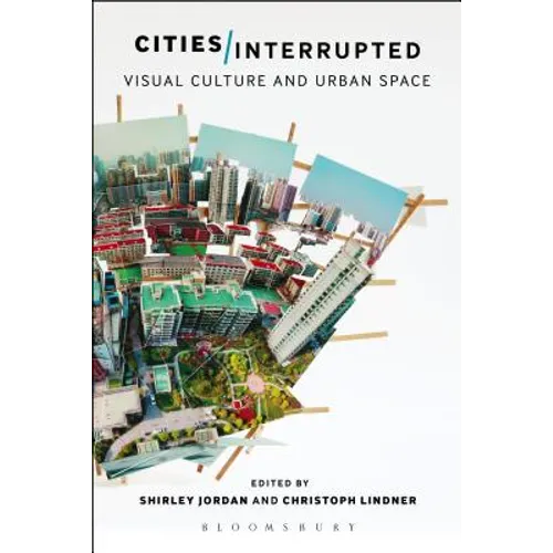 Cities Interrupted: Visual Culture and Urban Space